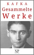 Franz Kafka - Gesammelte Werke - Franz Kafka