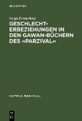 Geschlechterbeziehungen in den Gawan-Büchern des »Parzival« - Sonja Emmerling