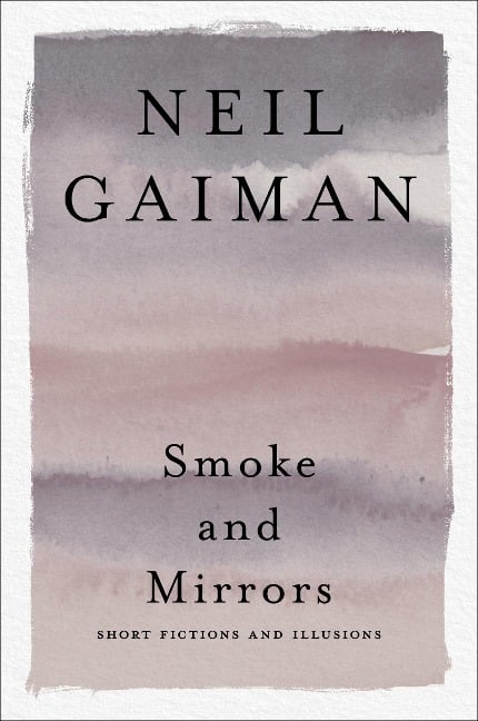 Smoke and Mirrors - Neil Gaiman