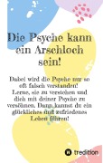 Cover-Bild zum Titel 'Die Psyche kann ein Arschloch sein- sie muss aber nicht!' von 'Eva Paternoster'