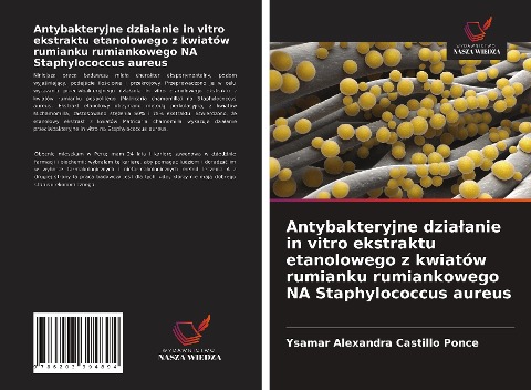 Antybakteryjne dzia¿anie in vitro ekstraktu etanolowego z kwiatów rumianku rumiankowego NA Staphylococcus aureus - Ysamar Alexandra Castillo Ponce