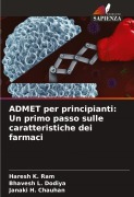Cover-Bild zum Titel 'ADMET per principianti: Un primo passo sulle caratteristiche dei farmaci' von 'Haresh K. Ram, Bhavesh L. Dodiya, Janaki H. Chauhan'
