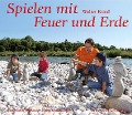 Cover-Bild zum Titel 'Spielen mit Feuer und Erde' von 'Walter Kraul'