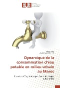 Cover-Bild zum Titel 'Dynamique de la consommation d'eau potable en milieu urbain au Maroc' von 'Habib Akka, Abdelhamid Bouzidi'
