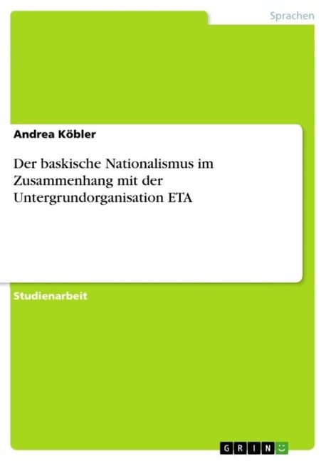 Der baskische Nationalismus im Zusammenhang mit der Untergrundorganisation ETA - Andrea Köbler