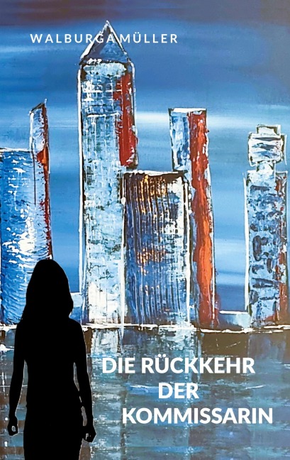 Die Rückkehr der Kommissarin - Walburga Müller