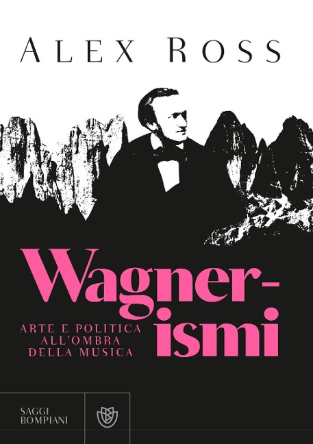 Wagnerismi. Arte e politica all'ombra della musica - Alex Ross