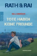 Cover-Bild zum Titel 'Bullenbrüder: Tote haben keine Freunde' von 'Edgar Rai, Hans Rath'