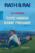 Cover-Bild zum Titel 'Bullenbrüder: Tote haben keine Freunde' von 'Edgar Rai, Hans Rath'