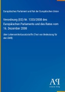 Cover-Bild zum Titel 'Verordnung (EG) Nr. 1333/2008 des Europäischen Parlaments und des Rates vom 16. Dezember 2008' von 'Europäisches Parlament und Rat der Europäischen Union'