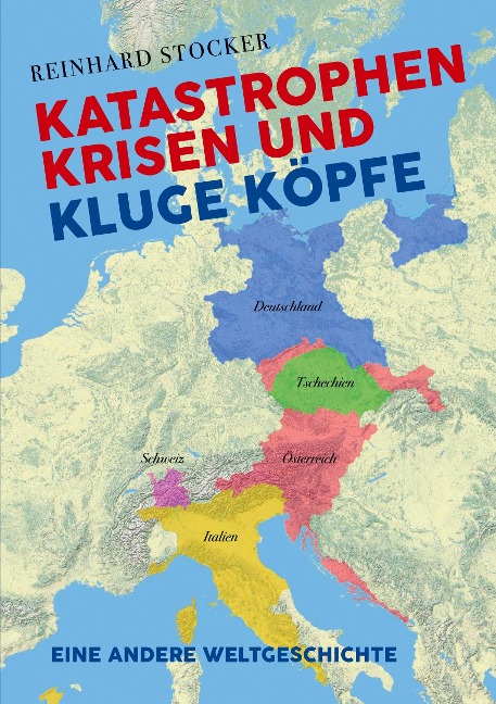 Katastrophen, Krisen und kluge Köpfe - Reinhard Stocker