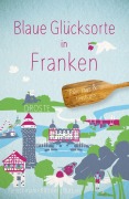 Cover-Bild zum Titel 'Blaue Glücksorte in Franken' von 'Susanne Fleischmann-Büttner, Karl-Friedrich Büttner'