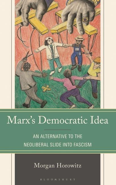 Marx's Democratic Idea - Morgan Horowitz