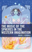 Cover-Bild zum Titel 'The Music of the Spheres in the Western Imagination' von 'David J. Kendall'