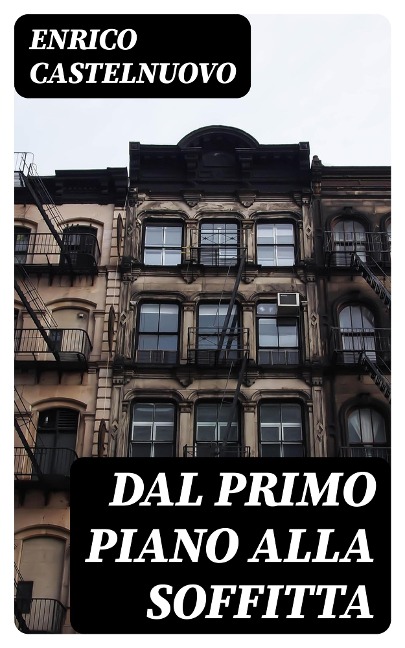 Dal primo piano alla soffitta - Enrico Castelnuovo