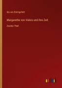 Cover-Bild zum Titel 'Margarethe von Valois und ihre Zeit' von 'Ida von Düringsfeld'
