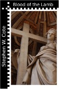 Cover-Bild zum Titel 'Blood of the Lamb' von 'Stephen Cote'