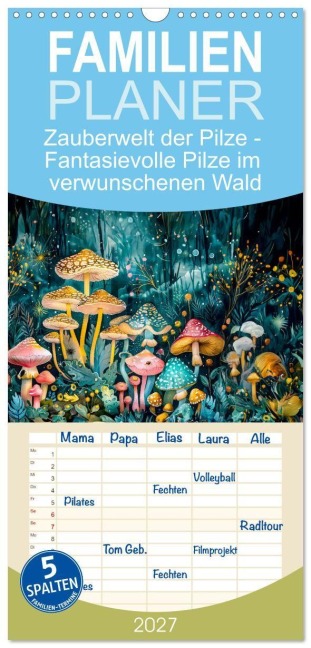 Familienplaner 2027 - Zauberwelt der Pilze - Fantasievolle Pilze im verwunschenen Wald mit 5 Spalten (Wandkalender, 21 x 45 cm) CALVENDO - Anja Frost