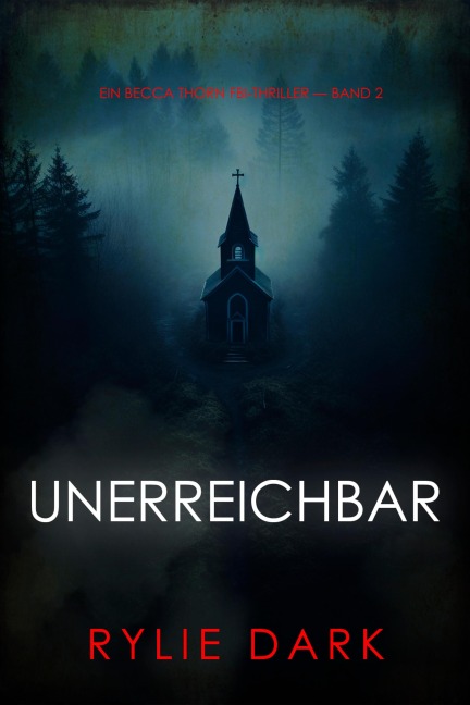 Unerreichbar (Ein Becca Thorn FBI-Thriller - Band 2) - Rylie Dark