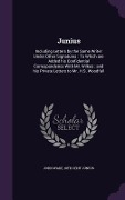 Cover-Bild zum Titel 'Junius: Including Letters by the Same Writer Under Other Signatures: To Which are Added his Confidential Correspondence With M' von 'John Wade, Th Cent Junius'
