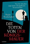 Cover-Bild zum Titel 'Die Toten von der Königsmauer' von 'Ralph Knobelsdorf'