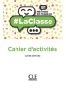 Cover-Bild zum Titel '#LaClasse - Niveau B1 - Cahier d'activites' von 'Claire Sanchez'