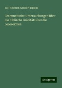 Grammatische Untersuchungen über die biblische Gräcität: über die Lesezeichen - Karl Heinrich Adelbert Lipsius