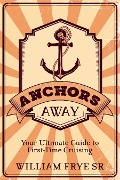 Cover-Bild zum Titel 'Anchors Away' von 'William Frye Sr.'