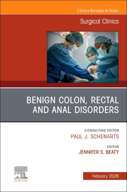 Benign Colon, Rectal and Anal Disorders, an Issue of Surgical Clinics - 