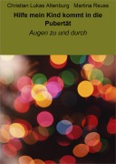 Cover-Bild zum Titel 'Hilfe mein Kind kommt in die Pubertät' von 'Christian Lukas Altenburg, Martina Reuss'