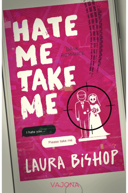 Hate Me Take Me - Laura Bishop