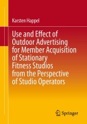 Cover-Bild zum Titel 'Use and Effect of Outdoor Advertising for Member Acquisition of Stationary Fitness Studios from the Perspective of Studio Operators' von 'Karsten Happel'