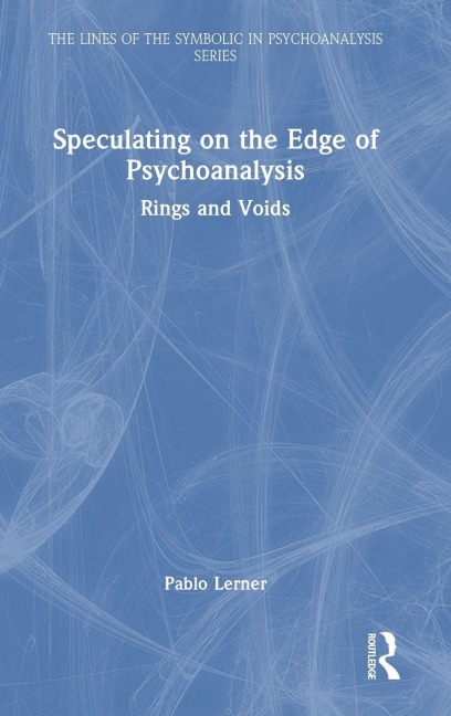Speculating on the Edge of Psychoanalysis - Pablo Lerner