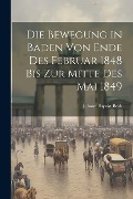 Cover-Bild zum Titel 'Die Bewegung in Baden von Ende des Februar 1848 bis zur Mitte des Mai 1849' von 'Johann Baptist Bekk'