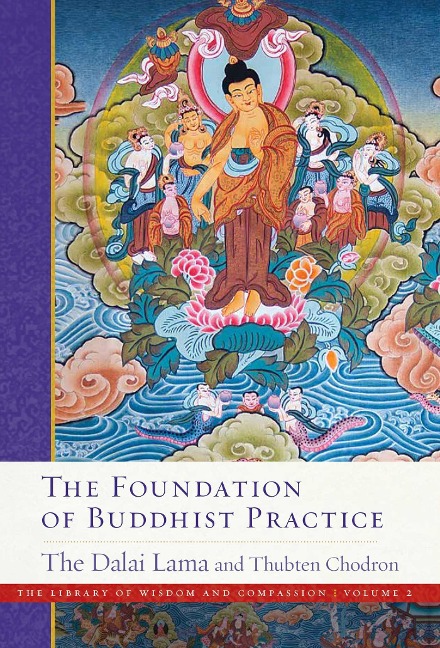 The Foundation of Buddhist Practice - Dalai Lama, Thubten Chodron