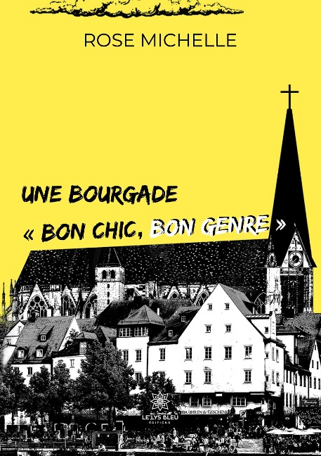Une bourgade bon chic bon genre - Rose Michelle