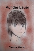 Cover-Bild zum Titel 'Auf der Lauer' von 'Claudia Wendt'