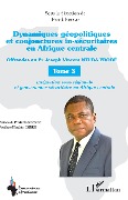 Cover-Bild zum Titel 'Dynamiques géopolitiques et conjonctures in-sécuritaires en Afrique centrale Tome 3' von 'Ebogo'