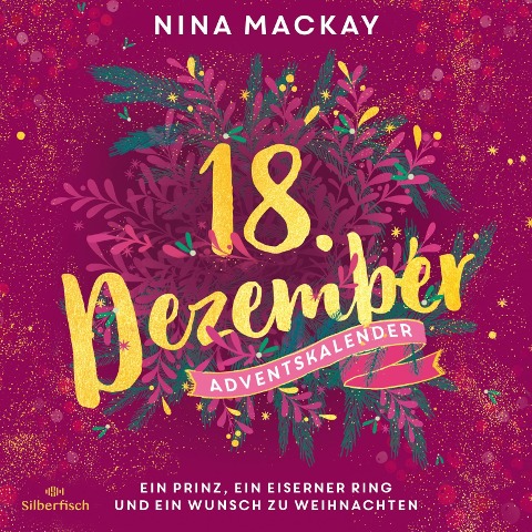 Ein Prinz, ein eiserner Ring und ein Wunsch zu Weihnachten (Christmas Kisses. Ein Adventskalender 18) - Nina Mackay