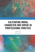 Cover-Bild zum Titel 'Cultivating Moral Character and Virtue in Professional Practice' von ''