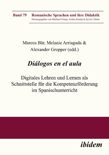 Diálogos en el aula - Digitales Lehren und Lernen als Schnittstelle für die Kompetenzförderung im Spanischunterricht - Marcus Arriagada Bär