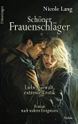 Cover-Bild zum Titel 'Schöner Frauenschläger - Liebe, Gewalt, extreme Erotik - Roman nach wahren Ereignissen - Erinnerungen' von 'Nicole Lang'