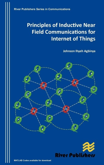 Principles of Inductive Near Field Communications for Internet of Things - Johnson I. Agbinya