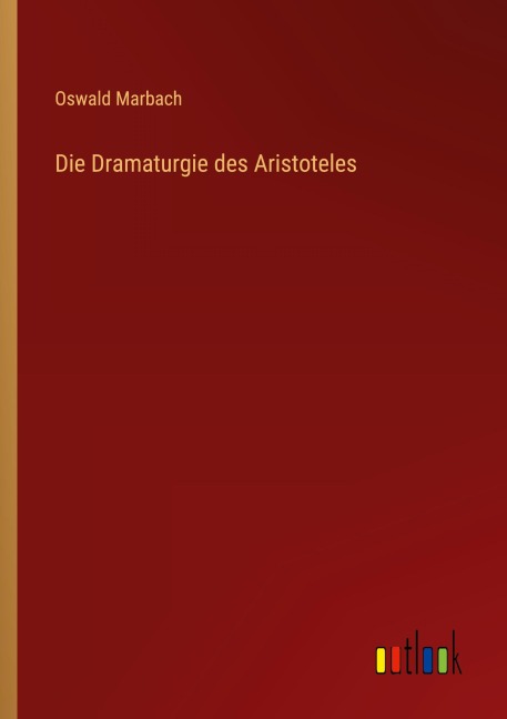 Die Dramaturgie des Aristoteles - Oswald Marbach