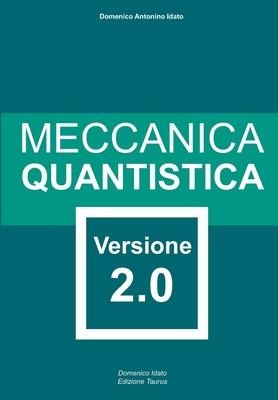 Meccanica Quantistica: Versione 2.0 - Domenico Antonino Idato