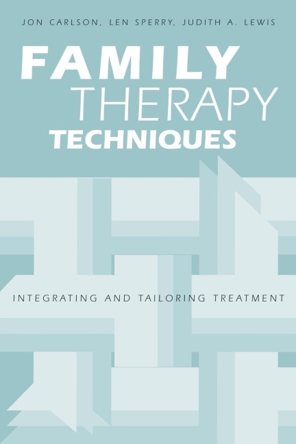 Family Therapy Techniques - Jon Carlson, Len Sperry, Judith A. Lewis