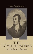 Cover-Bild zum Titel 'The Complete Works of Robert Burns: Containing his Poems, Songs, and Correspondence' von 'Allan Cunningham'