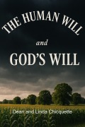 Cover-Bild zum Titel 'The Human Will - And God's Will' von 'Dean Chicquette'
