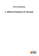 Cover-Bild zum Titel 'L¿Ultimo Granduca di Toscana' von 'Enrico Montazio'