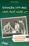 Cover-Bild zum Titel 'Schreibe 100 Mal: "Ich darf nicht ..."' von 'Norbert Golluch'